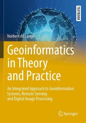 Geoinformatics in Theory and Practice: An Integrated Approach to Geoinformation Systems, Remote Sensing and Digital  Image Processing 2023 ed.