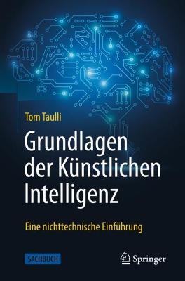 Grundlagen der Künstlichen Intelligenz: Eine nichttechnische Einführung 1. Aufl. 2022