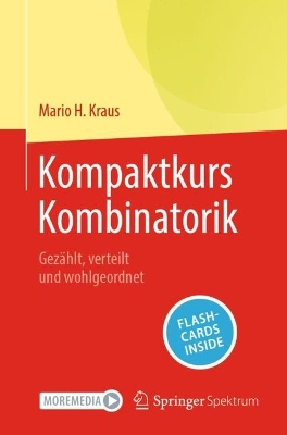 Kompaktkurs Kombinatorik: Gezählt, verteilt und wohlgeordnet 1. Aufl. 2023