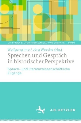 Sprechen und GesprÃ¤ch in historischer Perspektive: Sprach- und literaturwissenschaftliche Zugange