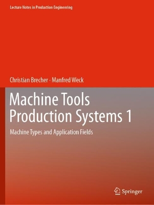 Machine Tools Production Systems 1: Machine Types and Application Fields
