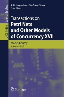 Transactions on Petri Nets and Other Models of Concurrency XVII 1st ed. 2024