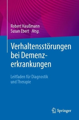 VerhaltensstÃ¶rungen bei Demenzerkrankungen: Leitfaden fur Diagnostik und Therapie