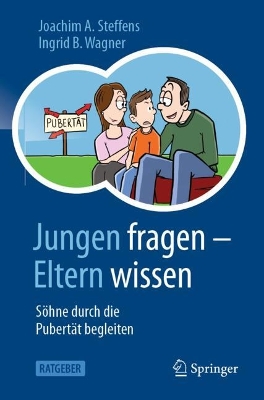 Jungen fragen - Eltern wissen: Sohne durch die Pubertat begleiten