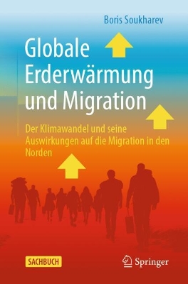 Globale Erderwärmung und Migration: Der Klimawandel und seine Auswirkungen auf die Migration in den Norden 1. Aufl. 2024 ed.