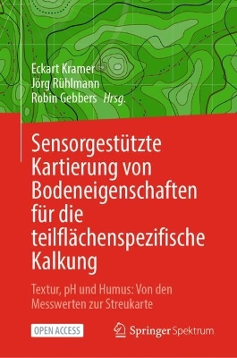 Sensorgestützte Kartierung von Bodeneigenschaften für die  teilflächenspezifische Kalkung: Textur, pH und Humus: Von den Messwerten zur Streukarte 2025 ed.