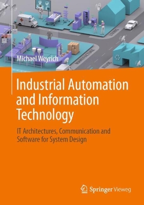 Industrial Automation and Information Technology: IT Architectures, Communication and Software for System Design 2024 ed.