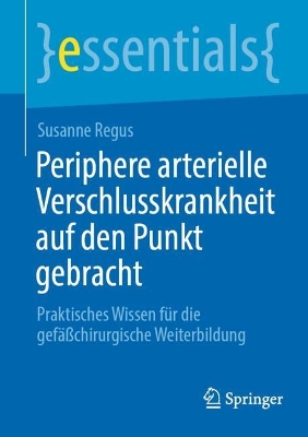 Periphere arterielle Verschlusskrankheit auf den Punkt gebracht: Praktisches Wissen fur die gefachirurgische Weiterbildung