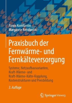 Praxisbuch der FernwÃ¤rme- und FernkÃ¤lteversorgung: Systeme, Netzaufbauvarianten, Kraft-Warme- und Kraft-Warme-Kalte-Kopplung, Kostenstrukturen und Preisbildung