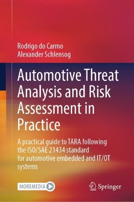 Automotive Threat Analysis and Risk Assessment in Practice: A practical guide to TARA following the ISO/SAE 21434 standard for automotive embedded and IT/OT systems