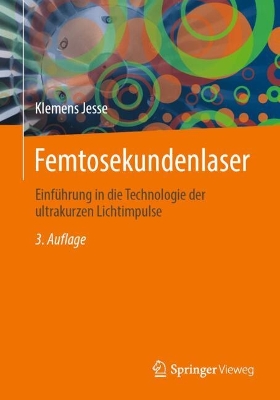 Femtosekundenlaser: Einfuhrung in die Technologie der ultrakurzen Lichtimpulse