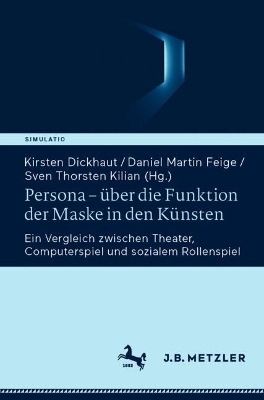 Persona â€“ Ã¼ber die Funktion der Maske in den KÃ¼nsten: Ein Vergleich zwischen Theater, Computerspiel und sozialem Rollenspiel