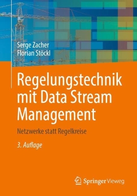 Regelungstechnik mit Data Stream Management: Netzwerke statt Regelkreise 3. Auflage 2025