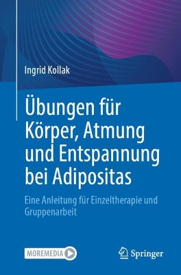 Ãœbungen fÃ¼r KÃ¶rper, Atmung und Entspannung bei Adipositas: Eine Anleitung fur Einzeltherapie und Gruppenarbeit