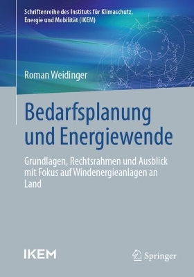 Bedarfsplanung und Energiewende : Grundlagen, Rechtsrahmen und Ausblick mit Fokus auf Windenergieanlagen an Land