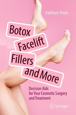 Botox, Facelift, Fillers, and More: Decision Aids for Your Cosmetic Surgery and Treatment 2025 ed.