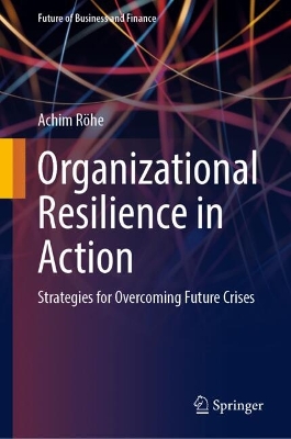 Organizational Resilience in Action: Strategies for Overcoming Future Crises