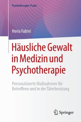 Häusliche Gewalt in Medizin und Psychotherapie: Personalisierte Maßnahmen für Betroffene und in der Täterberatung