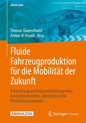 Fluide Fahrzeugproduktion für die Mobilität der Zukunft: Entwicklung und Implementierung eines menschzentrierten, cyberphysischen  Produktionskonzeptes