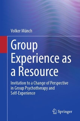 Group Experience as a Resource: Invitation to a Change of Perspective in Group Psychotherapy and  Self-Experience