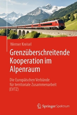 Grenzüberschreitende Kooperation im Alpenraum: Die Europäischen Verbünde für territoriale Zusammenarbeit (EVTZ)