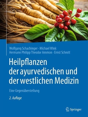 Heilpflanzen der ayurvedischen und der westlichen Medizin: Eine Gegenüberstellung 2. Auflage 2025