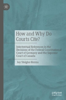 How and Why Do Courts Cite?: Intertextual References in the Decisions of the Federal Constitutional Court  of Germany and the Supreme Court of Canada