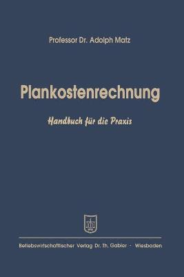 Plankostenrechnung: Handbuch für die Praxis Softcover reprint of the original 1st ed. 1954