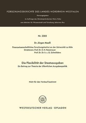 Die FlexibilitÃ¤t der Staatsausgaben: Ein Beitrag zur Theorie der offentlichen Ausgabenpolitik