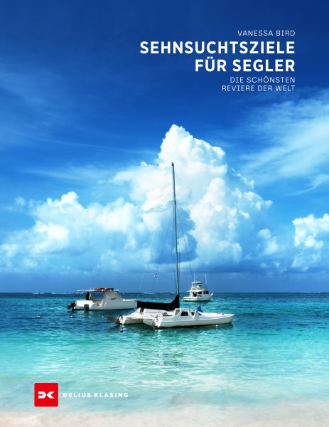 Sehnsuchtsziele fÃ¼r Segler: Die schonsten Reviere der Welt