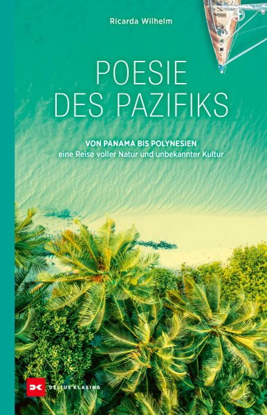 Poesie des Pazifiks: Von Panama bis Polynesien - eine Reise voller Natur und unbekannter Kultur