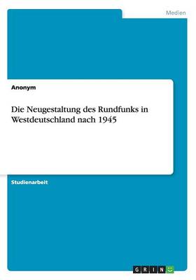 Neugestaltung des Rundfunks in Westdeutschland nach 1945
