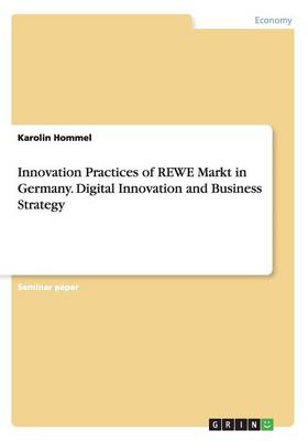 Innovation Practices of REWE Markt in Germany. Digital Innovation and  Business Strategy