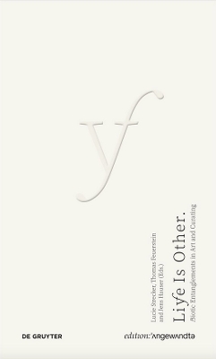 Life Is Other: A/Biotic Entanglements in Art and Curating New edition