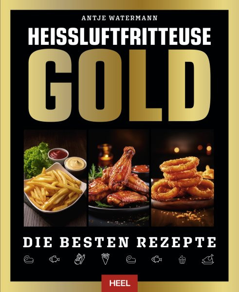 HeiÃŸluftfritteuse Gold: Die besten Rezepte