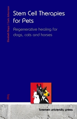 Stem Cell Therapies for Pets: Regenerative healing for dogs, cats and horses