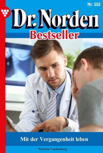 Mit der Vergangenheit leben: Dr. Norden Bestseller 555 - Arztroman