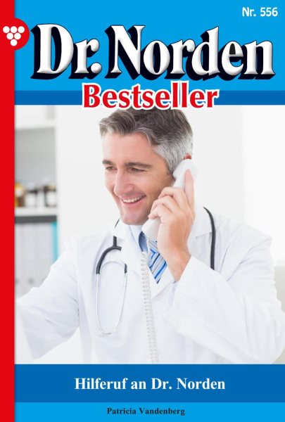 Hilferuf an Dr. Norden: Dr. Norden Bestseller 556 - Arztroman