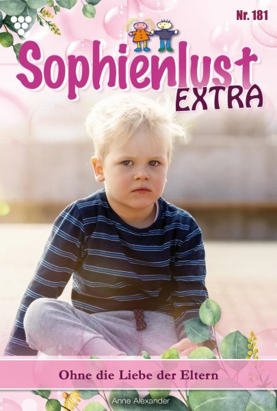 Ohne die Liebe der Eltern: Sophienlust Extra 181 - Familienroman