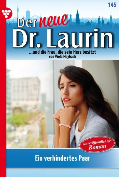 Ein verhindertes Paar: Der neue Dr. Laurin 145 - Arztroman