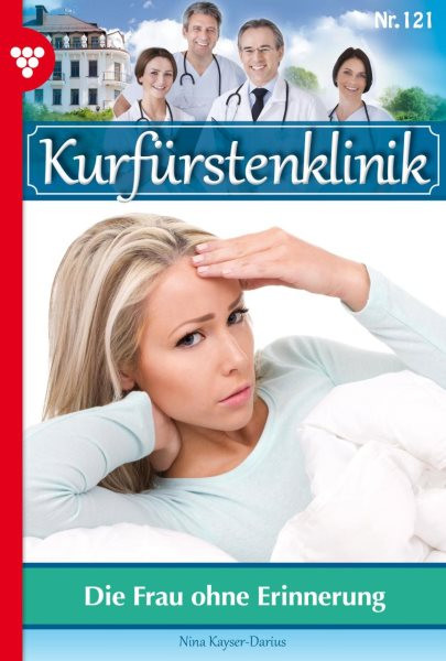 Die Frau ohne Erinnerung: Kurfurstenklinik 121 - Arztroman