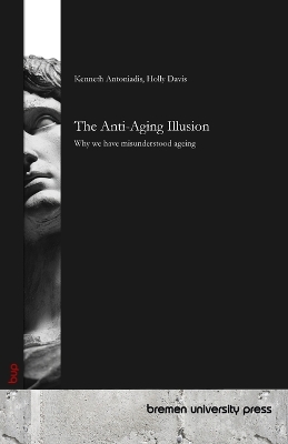 Anti-Ageing Illusion: Why we have misunderstood ageing