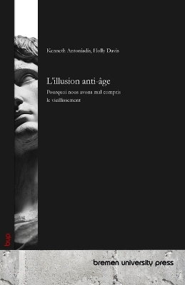 L'illusion anti-âge: Pourquoi nous avons mal compris le vieillissement