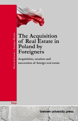 Acquisition of Real Estate in Poland by Foreigners: Acquisition, taxation and succession of foreign real estate