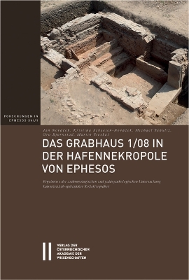 Das Grabhaus 1/08 in Der Hafennekropole Von Ephesos: Ergebnisse Der Anthropologischen Und Palaopathologischen Untersuchung  Kaiserzeitlich-Spatantiker Kollektivgraber Auflage ed.