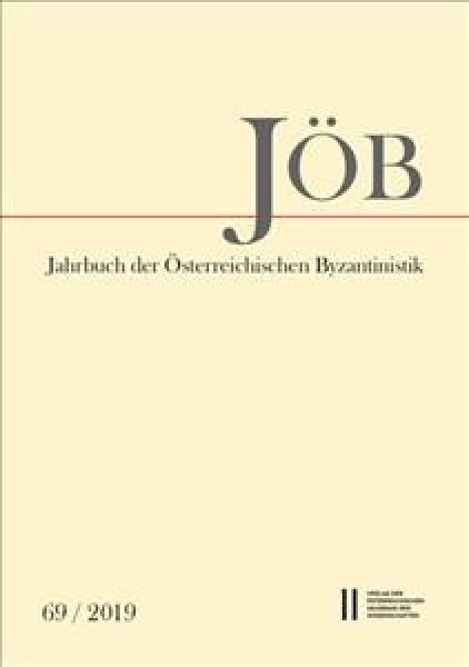 Jahrbuch Der Osterreichischen Byzantinistik / Jahrbuch Der Osterreichischen  Byzantinistik 69/2019