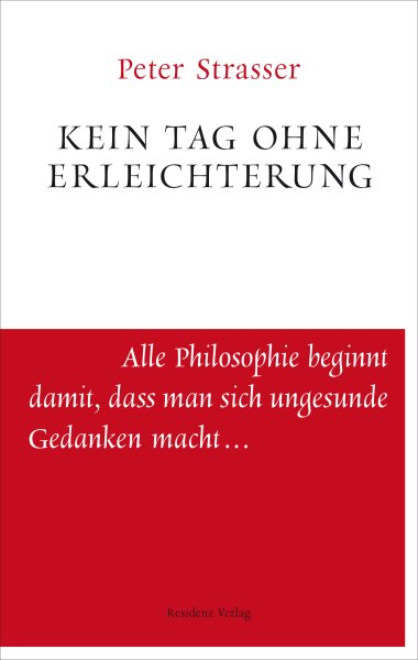 Kein Tag ohne Erleichterung: Ein heiteres Buch uber das Menschlich-Allzumenschliche fur alle Liebhaber der Weisheit