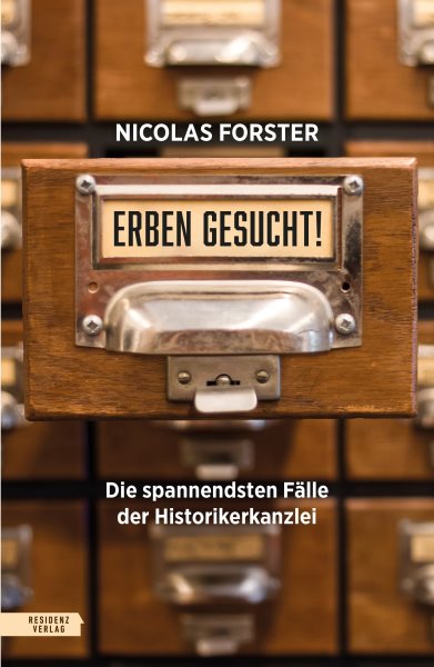 Erben gesucht!: Die spannendsten Falle der Historikerkanzlei