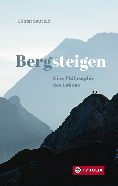 Bergsteigen â€“ Eine Philosophie des Lebens