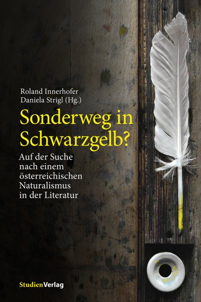Sonderweg in Schwarzgelb?: Auf der Suche nach einem osterreichischen Naturalismus in der Literatur